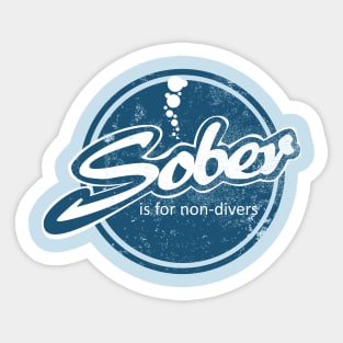 Sober Is For Non-Divers (distressed) Sticker